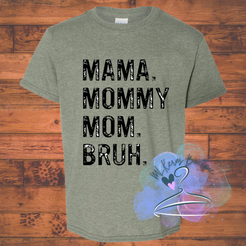 Mama mommy mom bruh t shirt