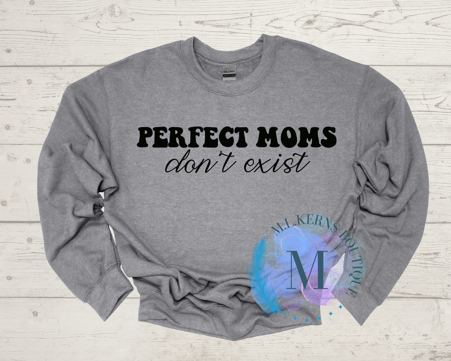 Perfect moms don’t exist sweatshirt