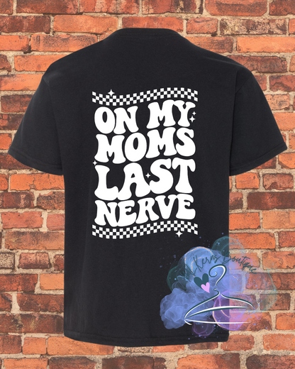 On my moms last nerve t shirt youth