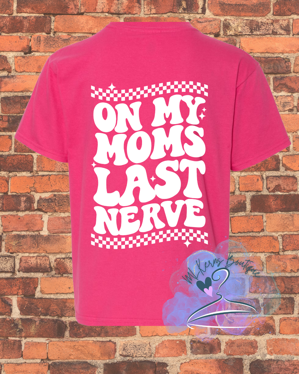 On my moms last nerve t shirt youth