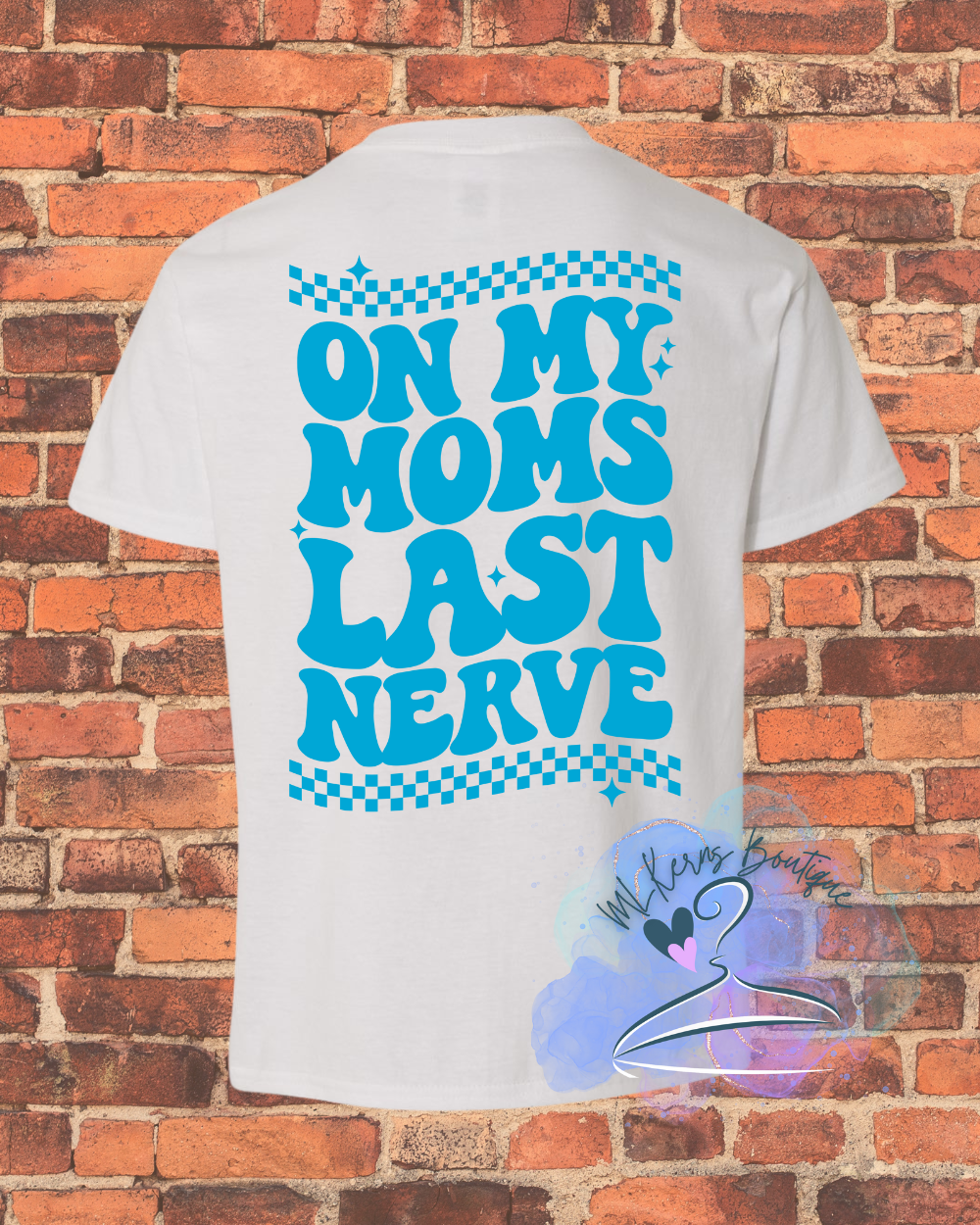 On my moms last nerve t shirt youth