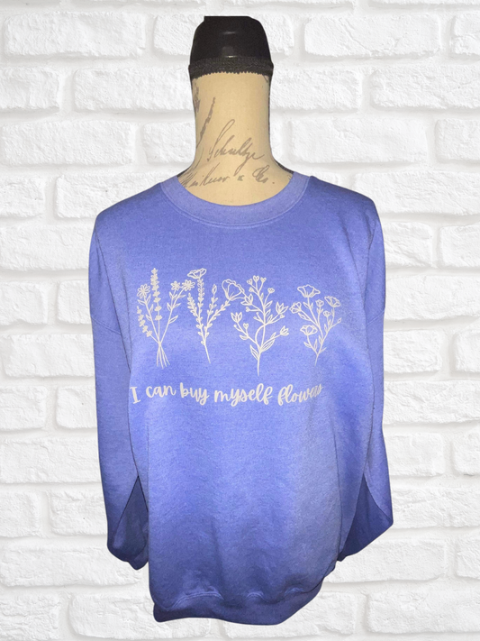 I can buy myself flowers sweatshirt